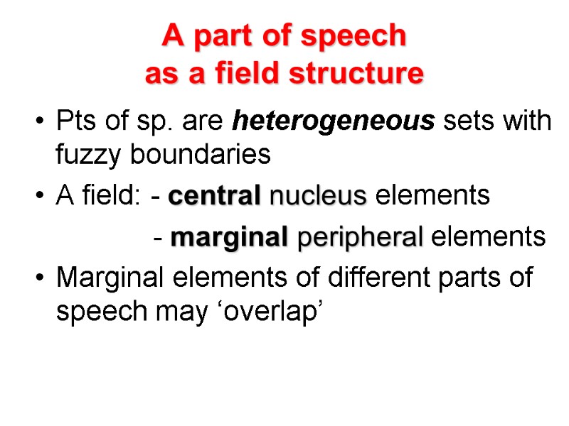 A part of speech  as a field structure Pts of sp. are heterogeneous